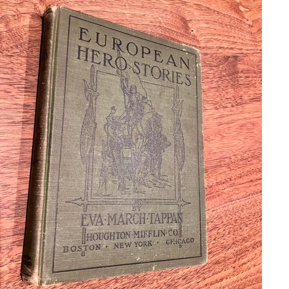 1909 European Hero Stories Eva‎ March Tappan Houghton Mifflin Antique Hardcover
